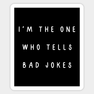 I'm the one who tells bad jokes. Matching couple Magnet